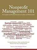 Nonprofit Management 101: A Complete and Practical Guide for Leaders and Professionals