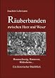 R�uberbanden zwischen Harz und Weser - Braunschweig, Hannover, Hildesheim: Ein historischer R�ckblick