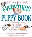 The Everything Puppy Book: Choosing, Raising, and Training Your Littlest Best Friend (Everything Series)