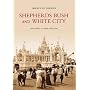 Shepherds Bush and White City (Images of England) (Images of  England)