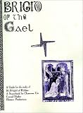Brigid of the Gael: A Complete Collection of Primary Resources