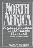 North Africa: Regional Tensions and Strategic Concerns (A Council on Foreign Relations book)