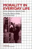 Morality in Everyday Life: Developmental Perspectives (Cambridge Studies in Social and Emotional Development)