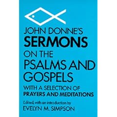 John Donne's Sermons on the Psalms and Gospels: With a Selection of Prayers and Meditations