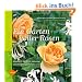 Ein Garten voller Rosen: Klassisch, l�ndlich, naturnah, modern gestalten