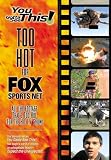 You Gotta See This!: Too Hot For Fox Sports Net