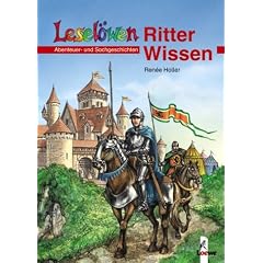 Lesel�wen Wissen. Ritter-Wissen: Abenteuer- und Sachgeschichten
