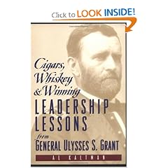 Cigars, Whiskey and Winning: Leadership Lessons from General Ulysses S. Grant