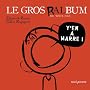 Le gros ralbum de tous les y'en a marre ! de Elisabeth Brami
