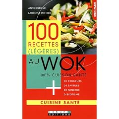 100 recettes (l�g�res) au Wok : 100% cuisson sant�