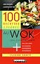 100 recettes (l�g�res) au Wok : 100% cuisson sant�