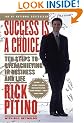 Success Is a Choice: Ten Steps to Overachieving in Business and Life