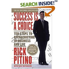 Success Is a Choice: Ten Steps to Overachieving in Business and Life