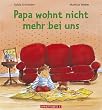 Papa wohnt nicht mehr bei uns
