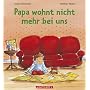 Papa wohnt nicht mehr bei uns