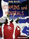Vitamins and minerals : for a healthy body