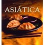 Asiatica: Asian, Spanish-Language Edition (Coleccion Williams-Sonoma) (Spanish Edition)