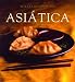 Asiatica: Asian, Spanish-Language Edition (Coleccion Williams-Sonoma) (Spanish Edition)