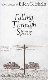 Falling Through Space : The Journals of Ellen Gilchrist