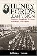 Henry Ford's Lean Vision: Enduring Principles from the First Ford Motor Plant
