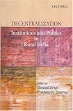 Decentralization : institutions and politics in rural India