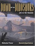 Dawn of the Dinosaurs: Life in the Triassic (Life of the Past)