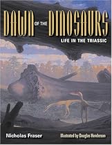 Dawn of the Dinosaurs: Life in the Triassic (Life of the Past)