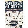 Courtesans and Fishcakes: Consuming Passions of Classical Athens