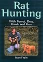 Rat Hunting: With Ferret, Dog, Hawk and Gun