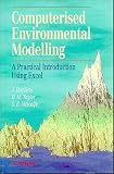 Computerised Environmetal Modelling: A Practical Introduction Using Excel (Principles and Techniques in the Environmental Sciences)