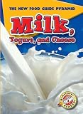 Milk, Yogurt, and Cheese (The New Food Guide Pyramid) (The New Food Guide Pyramid)
