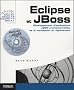 Eclipse et JBoss : D�veloppement d'applications J2EE professionnelles, de la conception au d�ploiement (1C�d�rom)