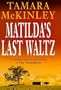 Matilda's Last Waltz