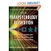 The Parapsychology Revolution: A Concise Anthology of Paranormal and Psychical Research