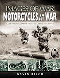 More details of book titled: MOTORCYCLES AT WAR: Rare Photographs from Wartime Archives (Images of War)