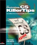 Photoshop CS : Les meilleurs trucs et astuces inedits pour Photoshop CS