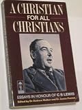 A Christian for all Christians : essays in honour of C. S. Lewis