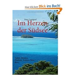 Im Herzen der S�dsee: Tahiti, Moorea, Huahine, Raiatea, Bora Bora