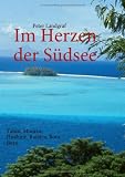Im Herzen der S�dsee: Tahiti, Moorea, Huahine, Raiatea, Bora Bora - Peter Landgraf