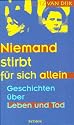 Niemand stirbt f&uuml;r sich allein. Geschichten &uuml;ber Leben und Tod