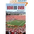 Bowled Over: Big-Time College Football from the Sixties to the BCS Era by Michael Oriard
