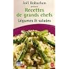L�gumes et salades : Recettes de grands chefs