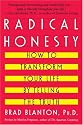 Radical Honesty: How To Transform Your Life By Telling The Truth