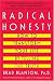 Radical Honesty: How to Transform Your Life by Telling the Truth