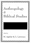 Anthropology and Biblical Studies: Avenues of Approach