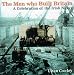 The Men Who Built Britain: A History of the Irish Navvy
