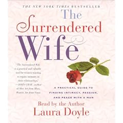 The Surrendered Wife: A Practical Guide To Finding Intimacy, Passion and Peace by Laura Doyle