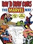 How To Draw Comics The Marvel Way