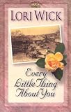 Every Little Thing About You (Wick, Lori. 1.)