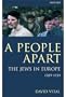 A People Apart: The Jews in Europe, 1789-1939 (Oxford History of Modern Europe)